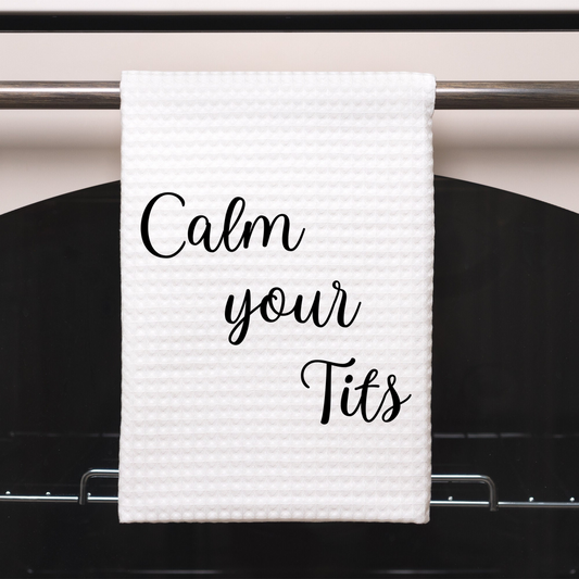 Calm Your Tits Dish Towel | Funny Kitchen Towel with Sarcastic Quote | Decorative Hand Towel for Housewarming Gift or Chef Gift